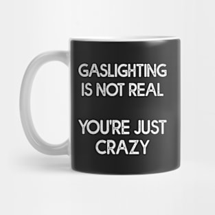 Gaslighting Is Not Real Cool Mug